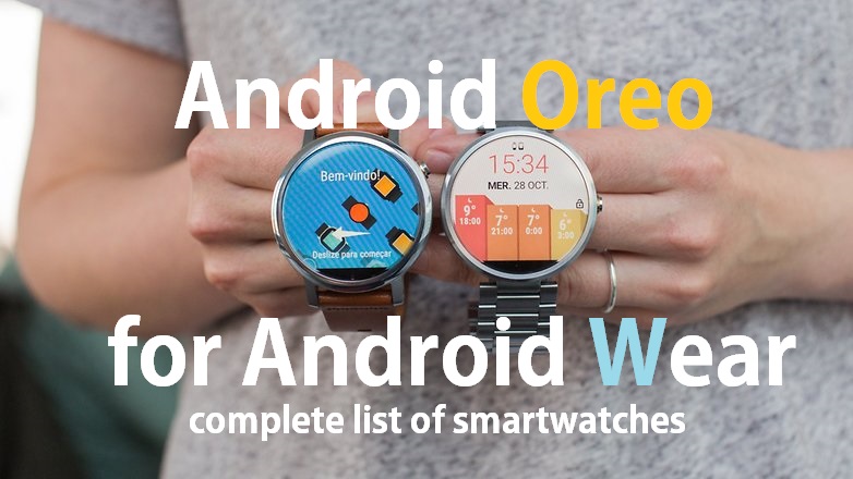 Список умных часов, которые получат обновление до Android Wear Oreo, пополнился еще шестью моделями